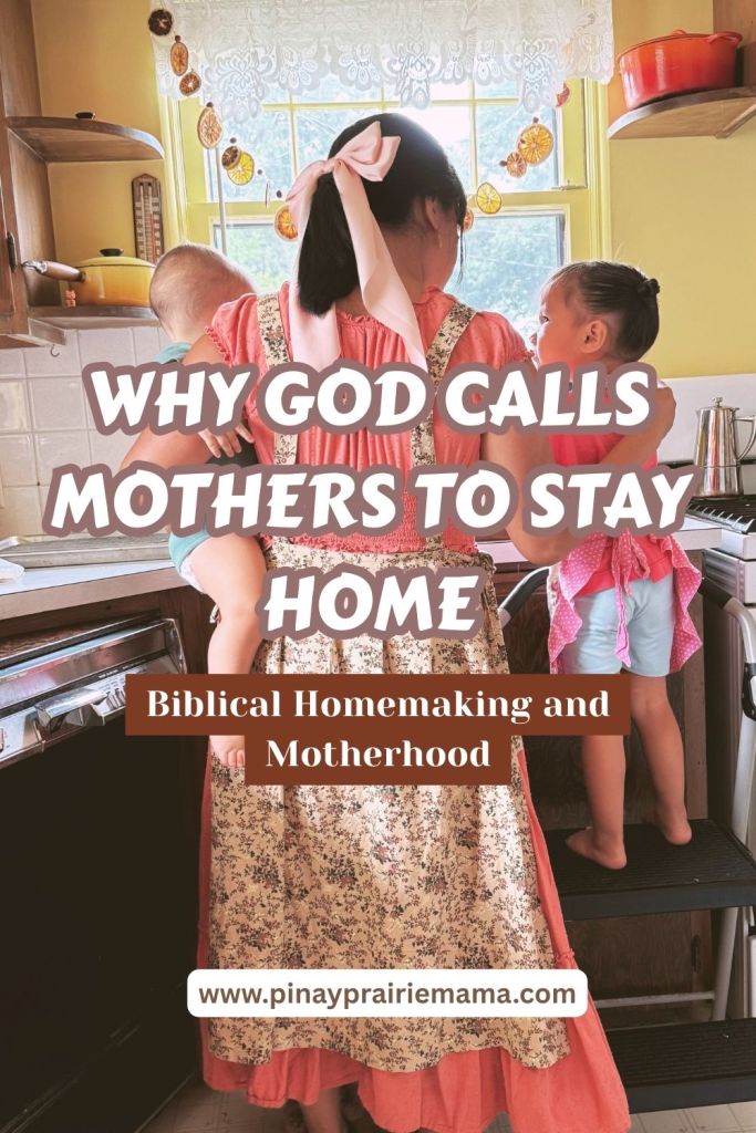 Why God Calls Mothers to Stay Home - Biblical Homemaking and Motherhood